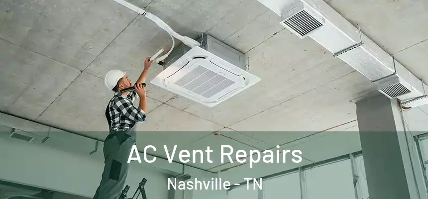AC Vent Repairs Nashville - TN