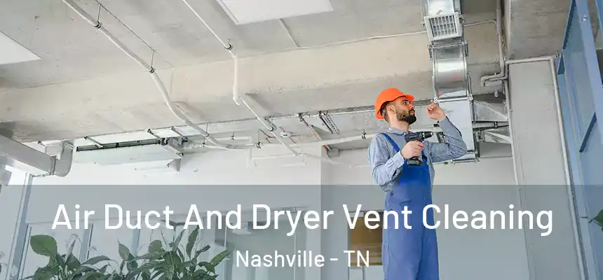  Air Duct And Dryer Vent Cleaning Nashville - TN