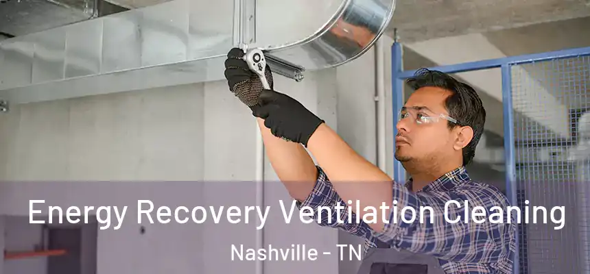 Energy Recovery Ventilation Cleaning Nashville - TN